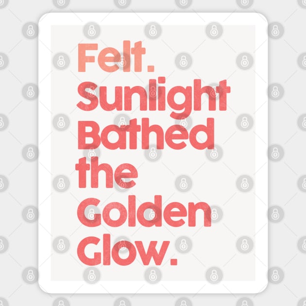 Felt. Sunlight Bathed The Golden Glow ••• Magnet by unknown_pleasures